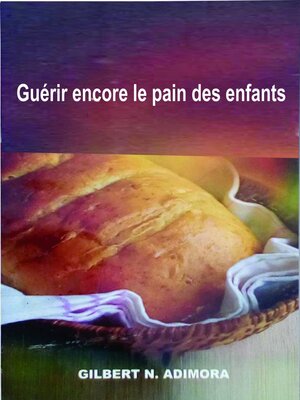cover image of Guérir encore le pain des enfants
